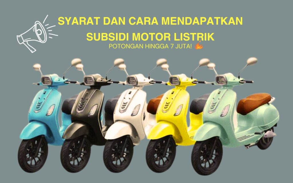 Syarat Dan Cara Mendapatkan Subsidi Motor Listrik Potongan Hingga Juta