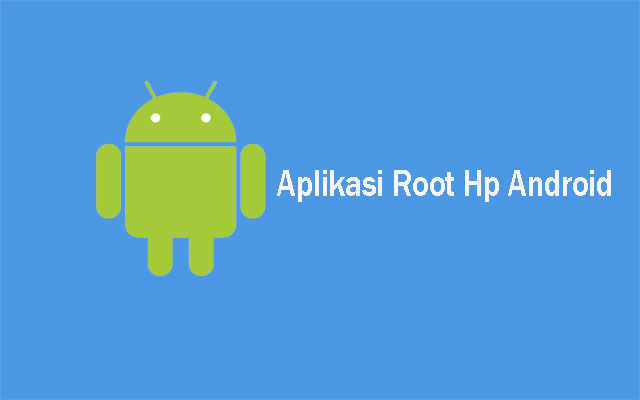 Aplikasi root hp android