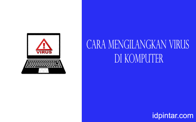 cara menghilangkan virus di laptop