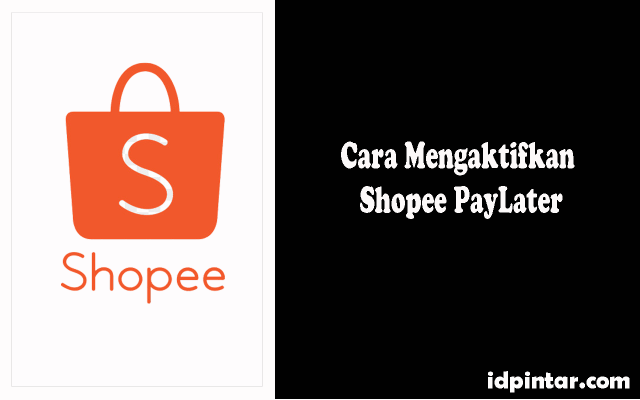 Terbaru Cara Aktifkan Shopee Paylater 2020 Pasti Berhasil