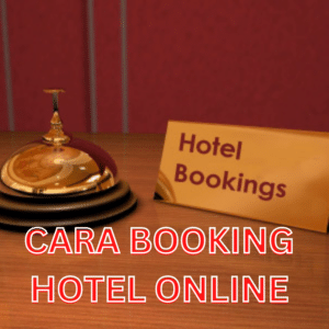 3 Cara Booking Hotel Online Secara Mudah