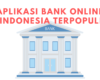 6 Aplikasi Bank Online Di Indonesia Terpopuler