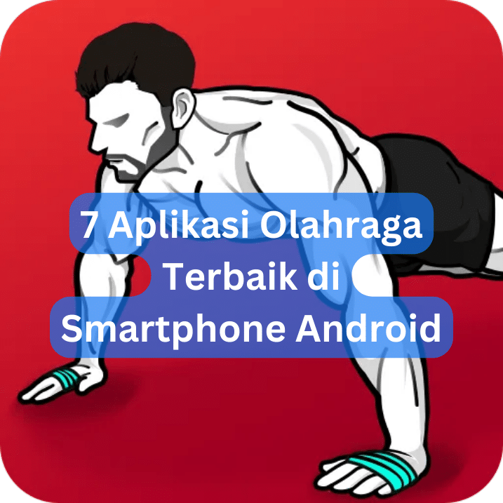 7 Aplikasi Olahraga Terbaik di Smartphone Android