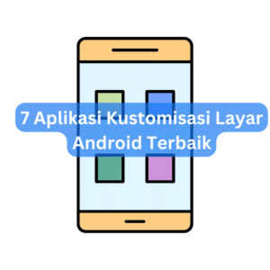 7 Aplikasi Kustomisasi Layar Android Terbaik