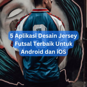 5 Aplikasi Desain Jersey Futsal Terbaik Untuk Android dan iOS