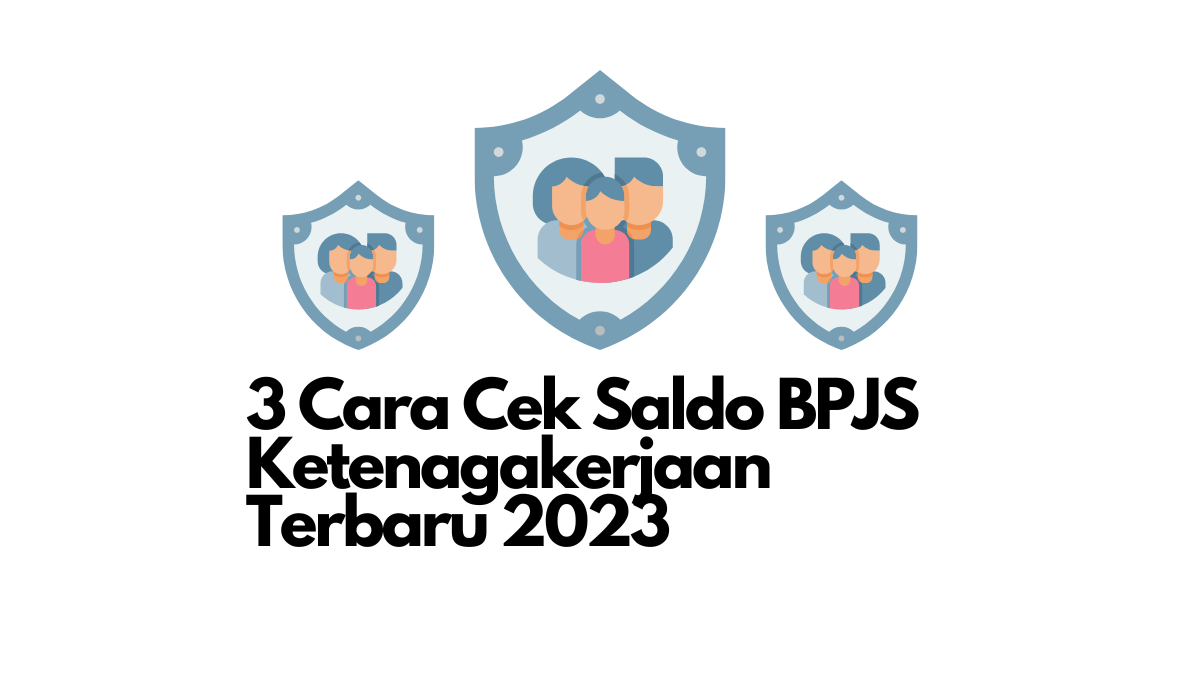 3 Cara Cek Saldo BPJS Ketenagakerjaan Terbaru 2023