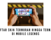 4 Daftar Skin Termurah Hingga Termahal Di Mobile Legends