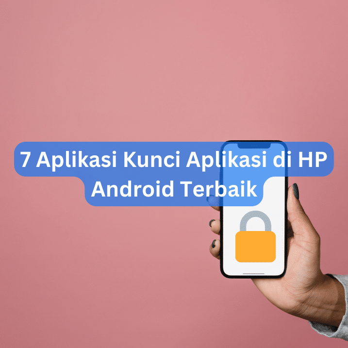7 Aplikasi Kunci Aplikasi di HP Android Terbaik