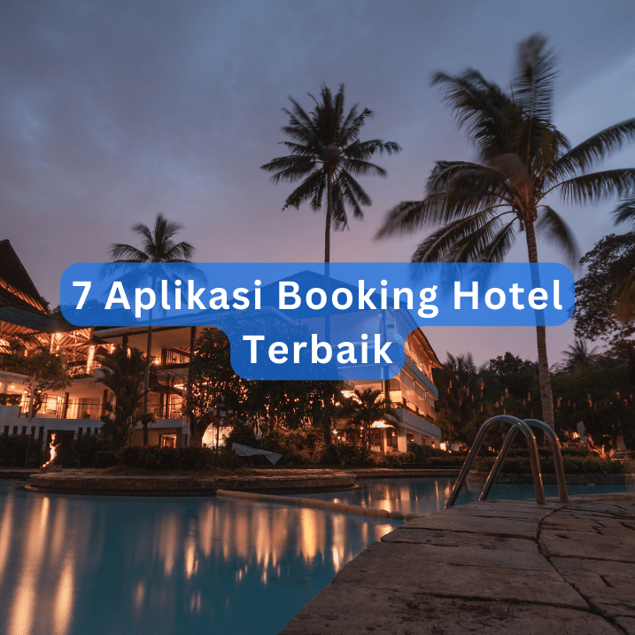 7 Aplikasi Booking Hotel Terbaik