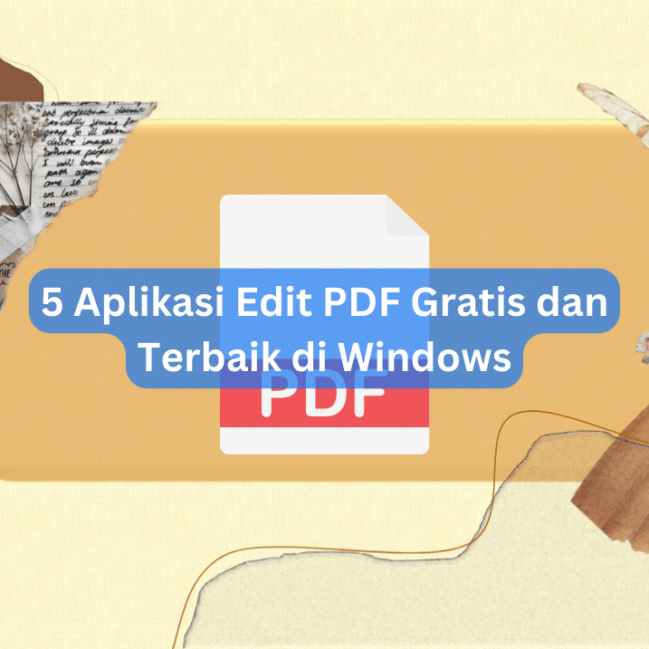 5 Aplikasi Edit PDF Gratis dan Terbaik di Windows