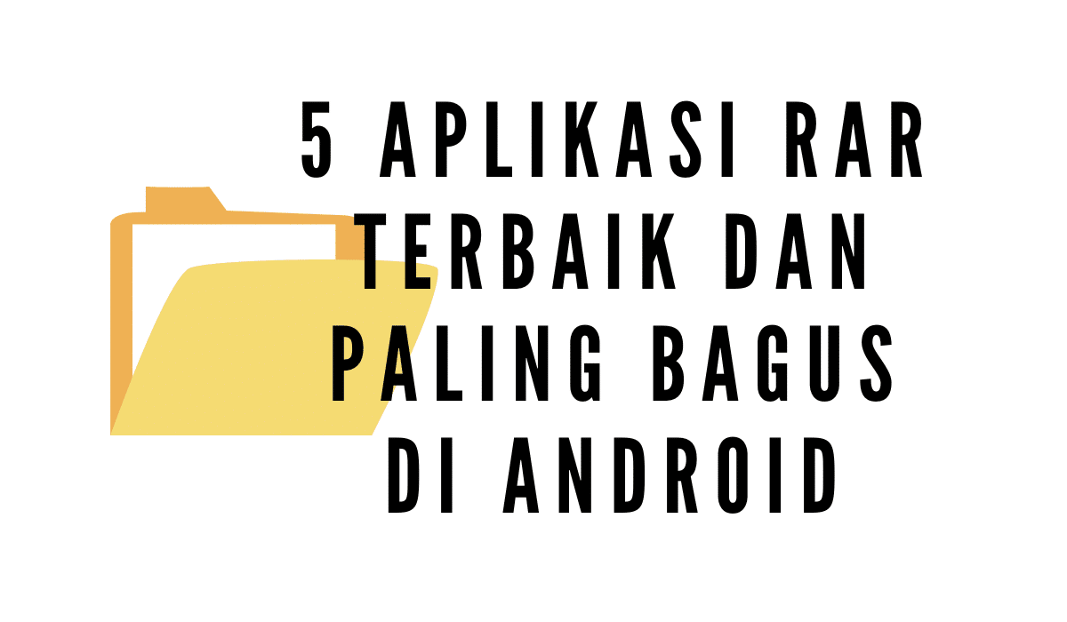 5 Aplikasi RAR Terbaik dan Paling Bagus di Android