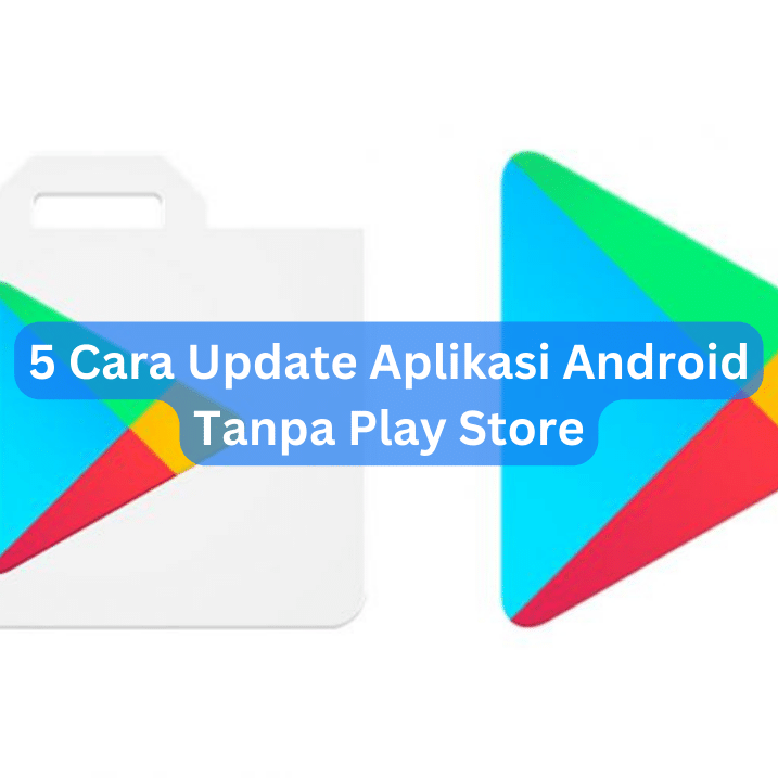 5 Cara Update Aplikasi Android Tanpa Play Store