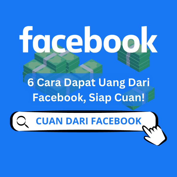 6 Cara Dapat Uang Dari Facebook, Siap Cuan!