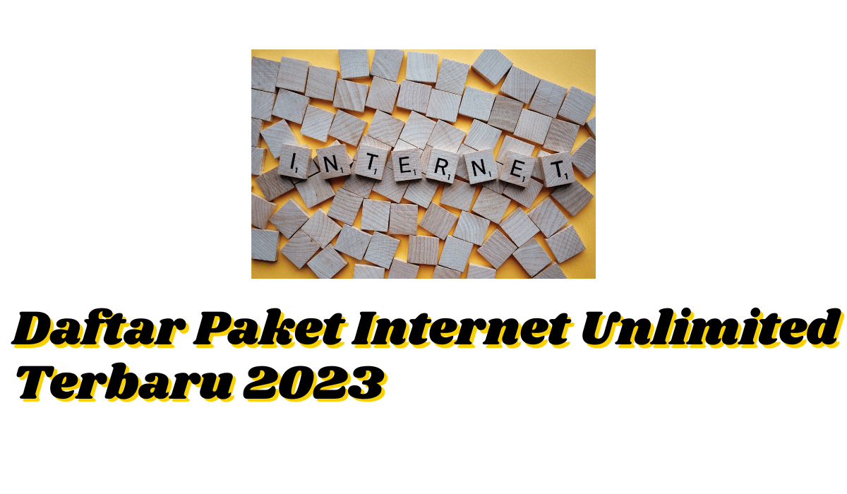 Daftar Paket Internet Unlimited Terbaru 2023