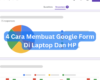 4 Cara Membuat Google Form Di Laptop Dan HP