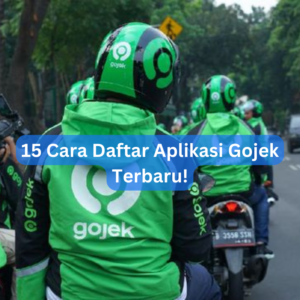 15 Cara Daftar Aplikasi Gojek Terbaru!