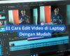 11 Cara Edit Video di Laptop Dengan Mudah