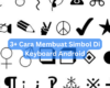 3+ Cara Membuat Simbol Di Keyboard Android