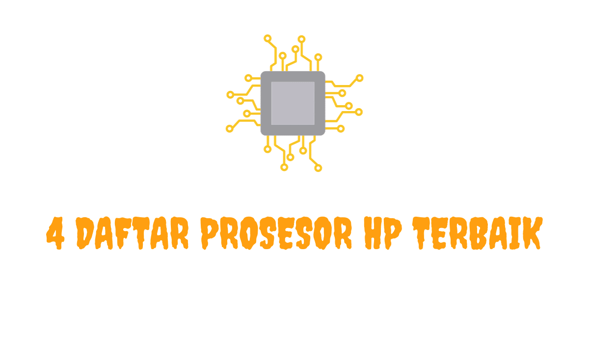 4 Daftar Prosesor HP Terbaik