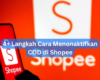 4+ Langkah Cara Menonaktifkan COD di Shopee