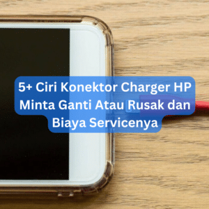 5+ Ciri Konektor Charger HP Minta Ganti Atau Rusak dan Biaya Servicenya