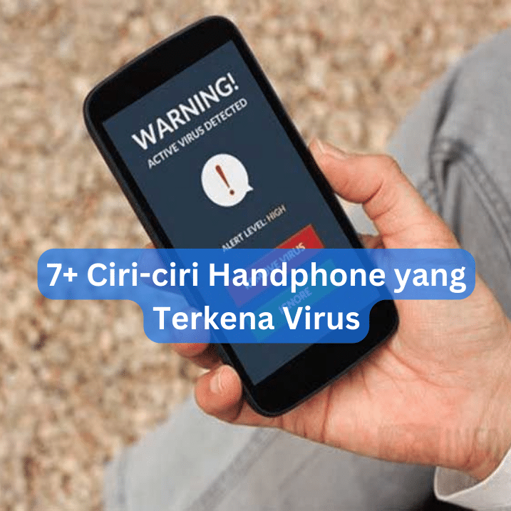 7+ Ciri-ciri Handphone yang Terkena Virus
