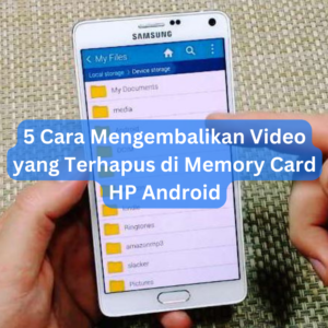 5 Cara Mengembalikan Video yang Terhapus di Memory Card HP Android