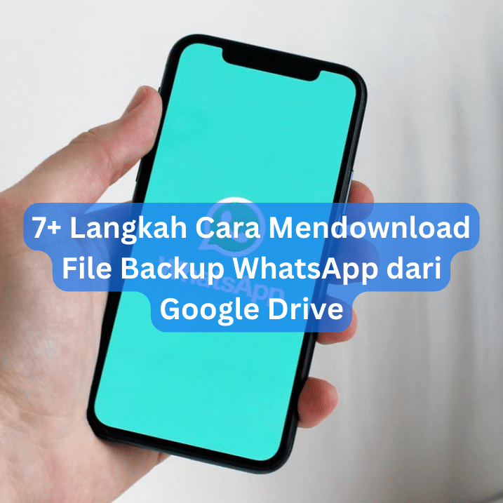 7+ Langkah Cara Mendownload File Backup WhatsApp dari Google Drive