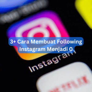 3+ Cara Membuat Following Instagram Menjadi 0